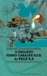 Mineração e violações de direitos: o Projeto Ferro Carajás S11D da Vale S.A.