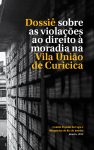 Dossiê sobre as violações ao direito à moradia na Vila União de Curicica