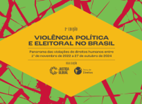 Violência política e eleitoral no Brasil (3ª edição) – Panorama das violações de direitos humanos entre 1º de novembro de 2022 e 27 de outubro de 2024